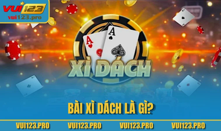 Bài Xì Dách là gì?