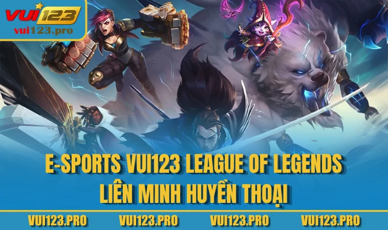 E-Sports VUI123 League of Legends Liên Minh Huyền Thoại